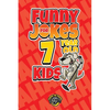 Funny Jokes for 7 Year Old Kids: 100+ Crazy Jokes That Will Make You Laugh Out Loud! - Paperback