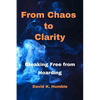 From Chaos to Clarity: Breaking Free from Hoarding - Paperback