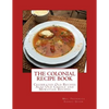 The Colonial Recipe Book: Celebrated Old Recipes Also Old Creole and Moravian Recipes - Paperback