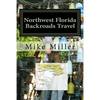 Northwest Florida Backroads Travel: Day Trips Off The Beaten Path - Paperback