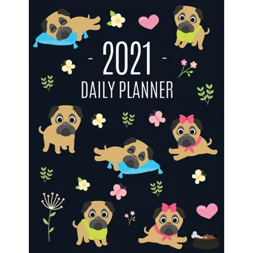 Pug Planner 2021: Funny Tiny Dog Monthly Agenda For All Your Weekly Meetings, Appointments, Office & School Work January - December Calendar Cute Cani - Paperback