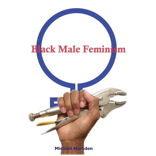 Black Male Feminism - Paperback