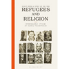 Refugees and Religion: Ethnographic Studies of Global Trajectories - Paperback