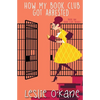 How My Book Club Got Arrested - Paperback
