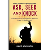 Three Essential Prayer Guides: Ask, See and Knock: God's Principle of Strengthening Believer's Prayer for Sure Answer - Paperback