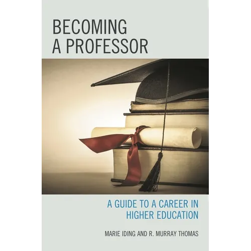 Becoming a Professor: A Guide to a Career in Higher Education - Paperback