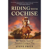 Riding with Cochise: The Apache Story of America's Longest War - Hardcover
