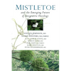 Mistletoe and the Emerging Future of Integrative Oncology - Paperback