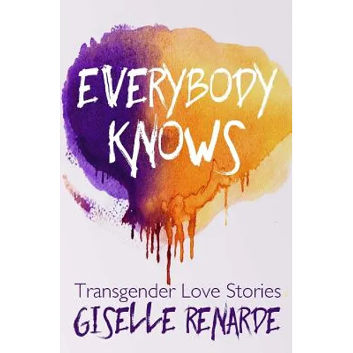 Everybody Knows: 15 Transgender Love Stories - Paperback