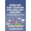 English for Tourism Vocabulary Builder: Dialogues and Practice for Airports, Hotels, Food & Beverage, Transportation, & Sightseeing - Paperback