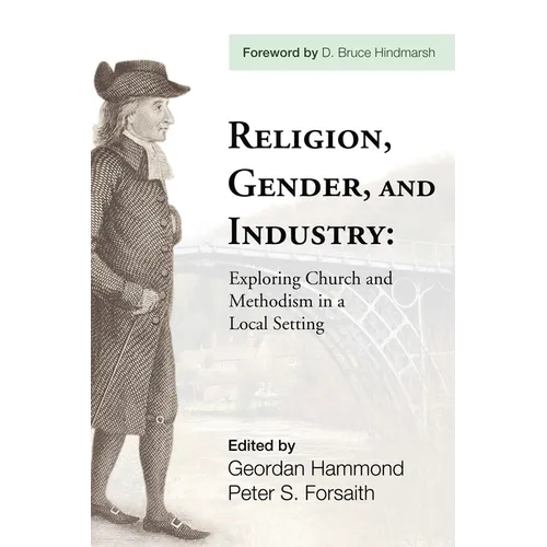 Religion, Gender, and Industry: Exploring Church and Methodism in a Local Setting - Hardcover