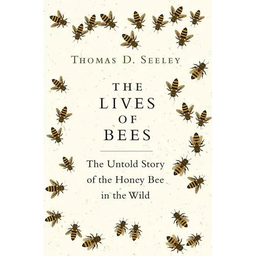 The Lives of Bees: The Untold Story of the Honey Bee in the Wild - Hardcover