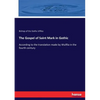 The Gospel of Saint Mark in Gothic: According to the translation made by Wulfila in the fourth century - Paperback