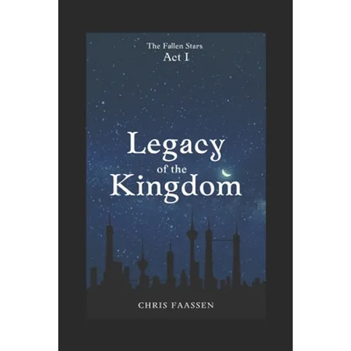 Legacy of the Kingdom: The Fallen Stars: Act One - Paperback