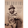 The Gray Fox: George Crook and the Indian Wars - Hardcover