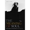 The Meaning of Soul: Black Music and Resilience Since the 1960s - Paperback
