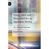 Young Men and Masculinities in Japanese Media: (Un-) Conscious Hegemony - Hardcover