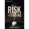 The Risk of Trading: Mastering the Most Important Element in Financial Speculation - Hardcover