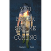You Never See Me Coming - Paperback