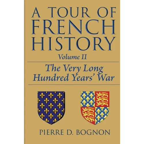 A Tour of French History: The Very Long Hundred Years' War - Paperback