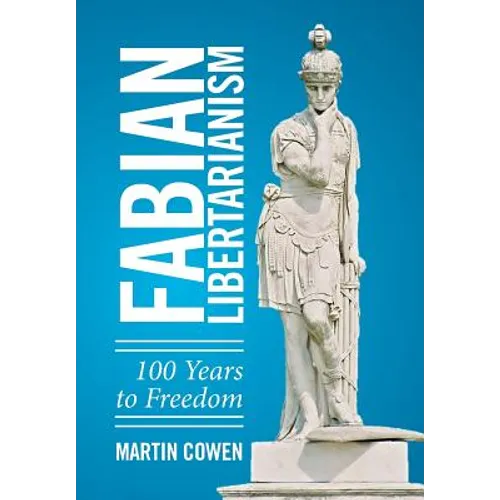 Fabian Libertarianism: 100 Years to Freedom - Hardcover