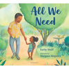 All We Need: A Story of Kindness and Gratitude - Hardcover