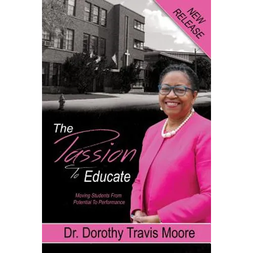 The Passion to Educate: Moving Students from Potential to Performance - Paperback
