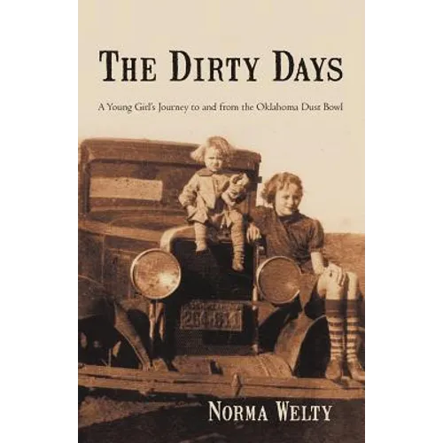 The Dirty Days: A Young Girl's Journey to and from the Oklahoma Dust Bowl - Paperback