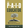 The PAID Educator: 10 Professional Ways to Supplement Your Teaching Salary - Paperback