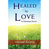 Healed by Love: A Christian Novel - Paperback