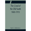The Creed of the Old South 1865-1915 - Paperback