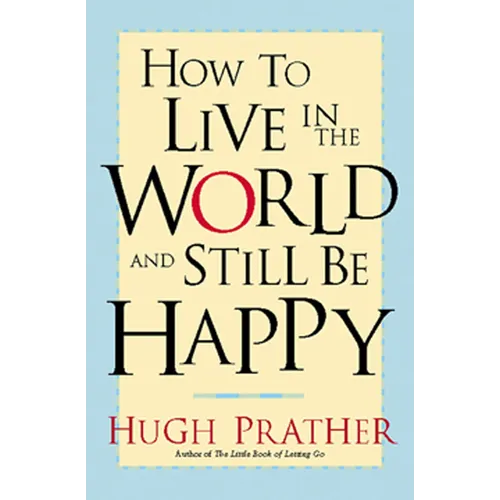 How to Live in the World and Still Be Happy - Paperback