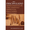 Discipulado: Herramienta de Crecimiento Espiritual Para Todo Cristiano - Paperback