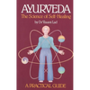 Ayurveda: A Practical Guide: The Science of Self Healing - Paperback
