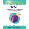 DBT Therapeutic Activity Ideas for Kids and Caregivers - Paperback