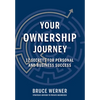 Your Ownership Journey: 12 Secrets For Personal And Business Success - Hardcover
