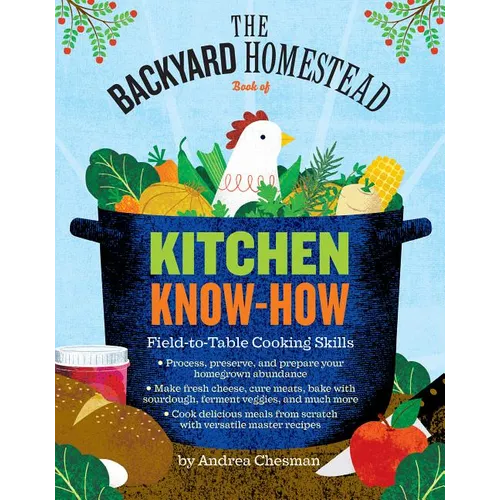 The Backyard Homestead Book of Kitchen Know-How: Field-To-Table Cooking Skills - Paperback