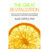 The Great Revitalization: How Activating Meaning and Purpose Can Radically Enliven Your Business - Paperback