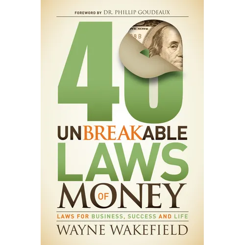 40 Unbreakable Laws of Money: Laws for Business, Success and Life - Paperback