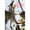 In Crocodile Land: Wandering in Northern Australia - Paperback