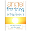 Angel Financing for Entrepreneurs: Early-Stage Funding for Long-Term Success - Hardcover