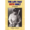 The Life That Ruth Built: A Biography - Paperback