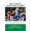 But That's Another Story!: An old country boy's gin soaked memories. - Paperback