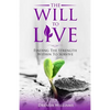 The Will To Live: Finding The Strength Within To Survive - Paperback