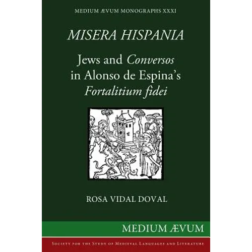 Misera Hispania: Jews and Conversos in Alonso de Espina's Fortalitium Fidei - Paperback