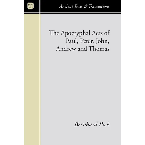 The Apocryphal Acts of Paul, Peter, John, Andrew, and Thomas - Paperback