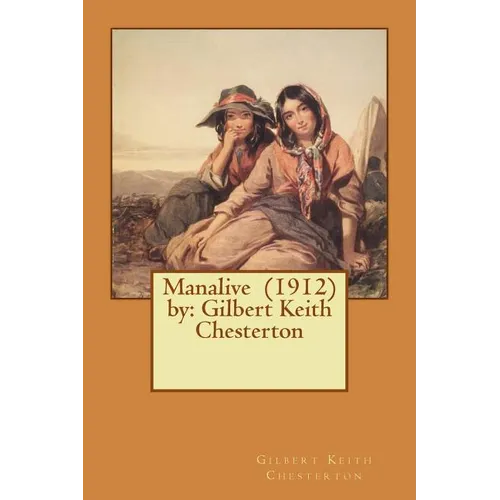 Manalive (1912) by: Gilbert Keith Chesterton - Paperback