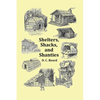 Shelters, Shacks and Shanties - With 1914 Cover and Over 300 Original Illustrations - Paperback