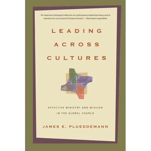 Leading Across Cultures: Effective Ministry and Mission in the Global Church - Paperback