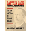 Captain Jack and the Dalton Gang: The Life and Times of a Railroad Detective - Paperback